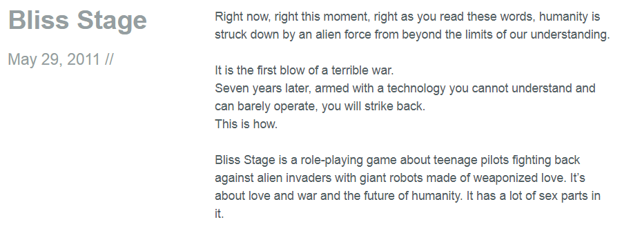 Text-based game reads, 'Right now, right this moment, right as you read these words, humanity is struck down by an alien force from beyond the limits of our understanding. It is the first blow of a terrible war. Seven years later, armed with a technology you cannot understand and can barely operate, you will strike back. This is how. Bliss Stage is a role-playing game about teenage pilots fighting back against alien invaders with giant robots made of weaponized love. It's about love and war and the future of humanity. It has a lot of sex parts in it.'
